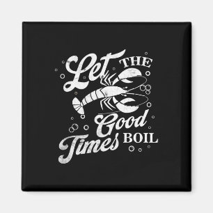 Aimant Let The Good Times Boil Funny Crawfish Boil Mardi
