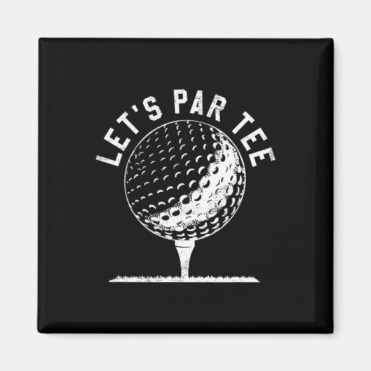 Aimant Lets Par Tee Shirt Funny Golf Player Gift  (Devant)