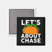 Aimant Lets Taco About Chase Name Shirt Taco Gift  (Recto/Verso)