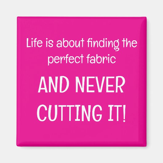 Aimant Life is about finding the perfect fabric (Devant)