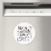 Aimant Life is Better With a Cat quote slogan (In Situ (Lave-vaisselle))