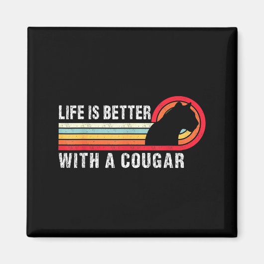 Aimant Life Is Better With A Cougar Funny Saying Cougars  (Devant)