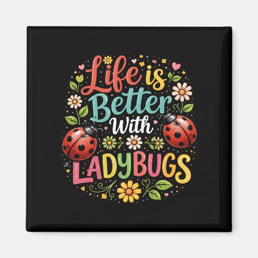 Aimant Life Is Better with Ladybugs (Devant)