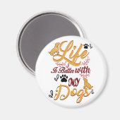 Aimant Life Is better With My Dogs (Recto/Verso)