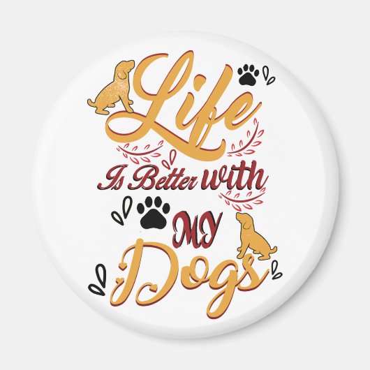 Aimant Life Is better With My Dogs (Devant)