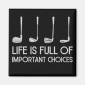 Aimant Life Is Full Of Important Choices Golfing Golfer (Devant)