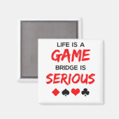 Aimant Life is Game Bridge is Serious Card Game (Recto/Verso)
