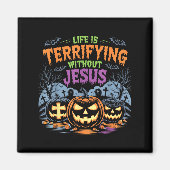 Aimant Life Is Terrifying Without Jesus Christian Hallowe (Devant)