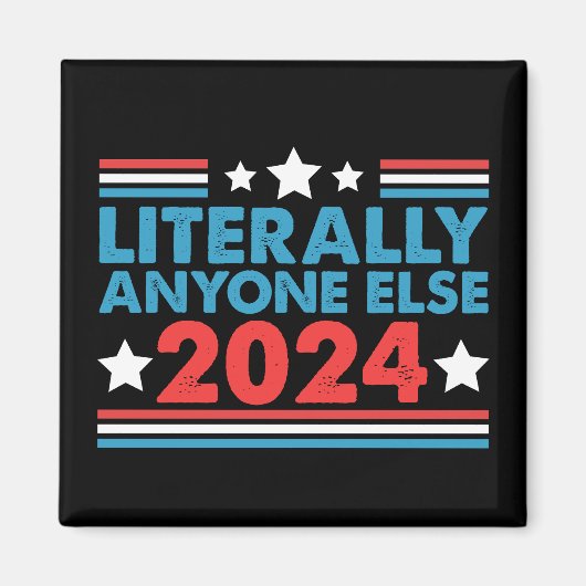 Aimant Littéralement N'Importe Qui D'Autre Élection Du Pr (Devant)