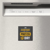 Aimant Live Everyday Like It's Pretzel Day 26 avril (In Situ (Lave-vaisselle))