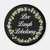 Aimant Live Laugh Lobotomy (Devant)