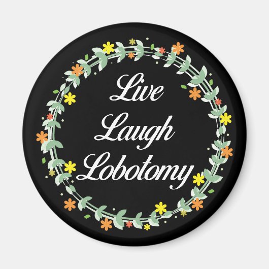 Aimant Live Laugh Lobotomy (Devant)