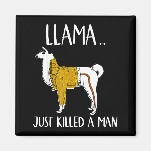 Aimant Llama Just Killed A Man Funny Llama (Devant)
