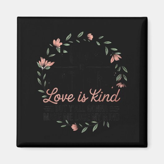 Aimant Love Is Patient Love Is Kind But Y'all Gonna Make  (Devant)