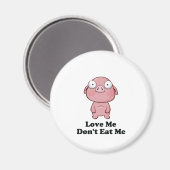 Aimant Love Me Don't Eat Me Pig Design (Recto/Verso)