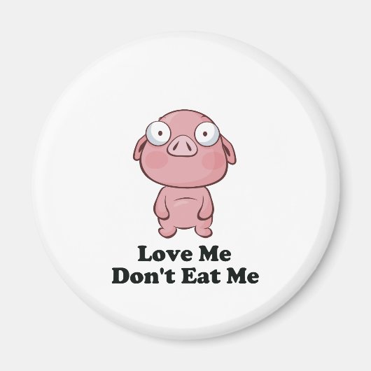 Aimant Love Me Don't Eat Me Pig Design (Devant)