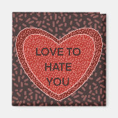 Aimant Love to Hate You (Devant)