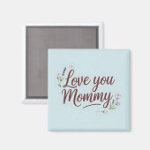 Aimant Love You Maman Élégant Script Floral (Recto/Verso)
