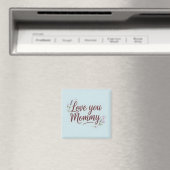 Aimant Love You Maman Élégant Script Floral (In Situ (Lave-vaisselle))