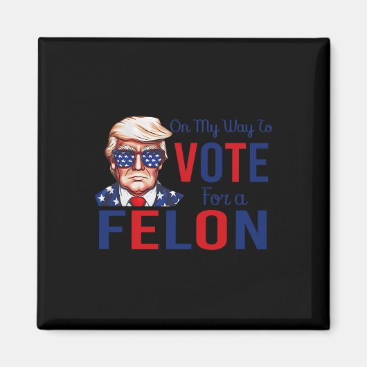 Aimant Ma Façon De Voter Pour Une Citation Drôle De Felon (Devant)