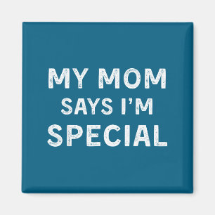 Aimant Ma maman dit que je suis spécial