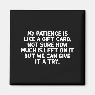 Aimant Ma patience est comme une carte cadeau Citation dr