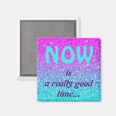 Aimant MAINTENANT, c'est un très bon moment...Magnet Magn (Recto/Verso)