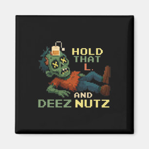 Aimant Maintiens Ce L Et Deez Nutz Zombie Gamer Pixel Npc