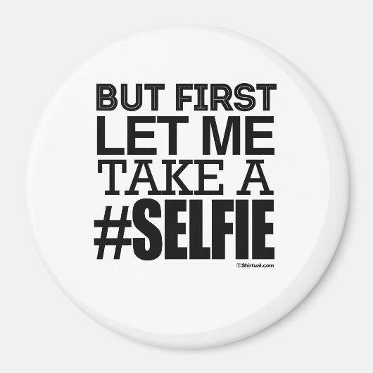 AIMANT MAIS D'ABORD LAISSEZ-MOI PRENDRE UN SELFIE (Devant)