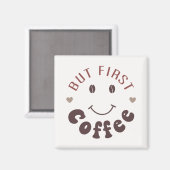 Aimant Mais d'abord, un café (Recto/Verso)