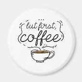 Aimant Mais le premier café (Devant)