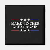 Aimant Make 4 Inches Great Again, American Litical Quote  (Devant)