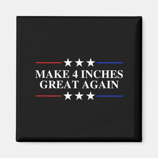 Aimant Make 4 Inches Great Again, American Litical Quote  (Devant)