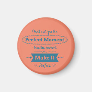 Aimant Make The Perfect Moment