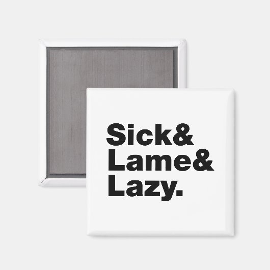 Aimant Malade & Lame & Lazy. (Recto/Verso)