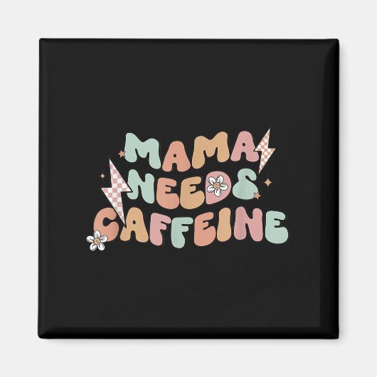 Aimant Mama Needs Caffeine Funny Quote For Moms (Devant)