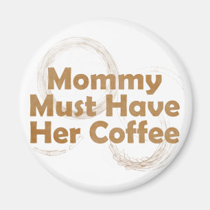 Aimant Maman doit avoir son café