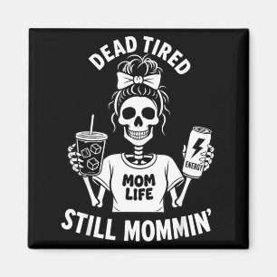 Aimant Maman épuisée La vie de maman squelette