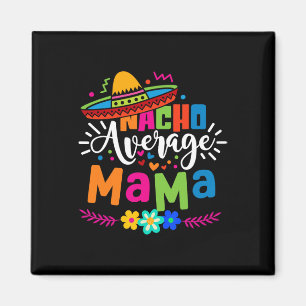 Aimant Maman Nacho moyenne Cinco De Mayo Maman Mère Mexic