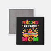 Aimant Maman pas moyenne Nacho Cinco De Mayo Mexicain Cor (Recto/Verso)