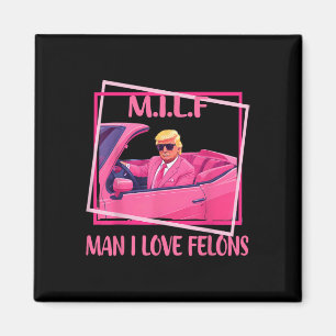 Aimant Man I Love Felons Funny Trump Pink 2024 Pour Prési