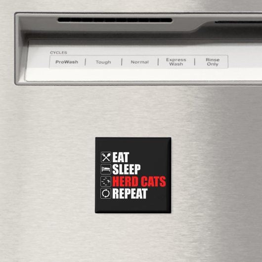 Aimant Manger. Dormir. Chats de troupeau. Recommencer (In Situ (Lave-vaisselle))