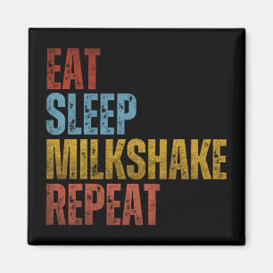 AIMANT MANGER DORMIR MILKSHAKE RÉPÉTER