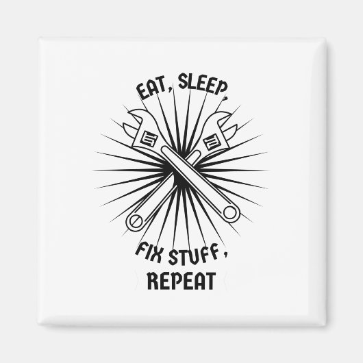 Aimant Manger Dormir Réparer Des Choses Répéter (Devant)