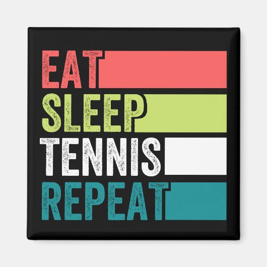 Aimant manger dormir tennis répéter (Devant)