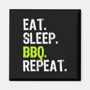Aimant Manger Sleep Bbq Répéter Rbeque Rbecue Rbecue Drôl