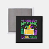 Aimant Mardi Gras J'Ai Interrompu Mon Jeu Pour Être Ici J (Recto/Verso)