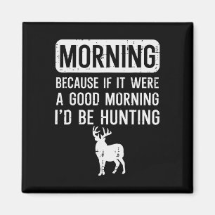 Aimant Matin Parce Que Si Bonne Chasse Drôle Hunter Men W