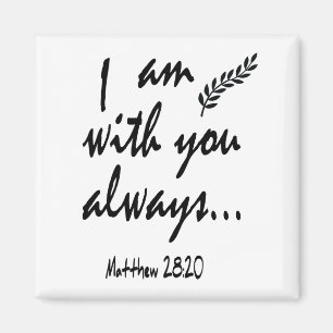 Aimant Matthieu 28:20 - Je suis toujours avec toi,