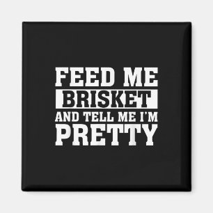 Aimant Me Nourrir Brisket & Dis-Moi Je Me Trop Barbeq